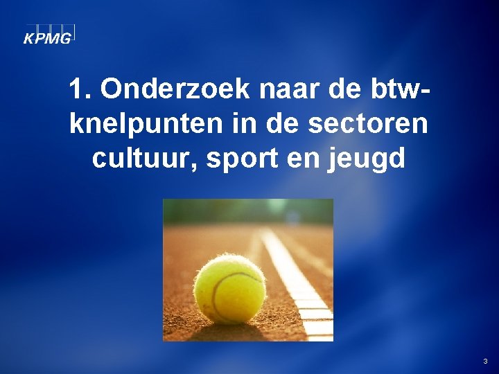 1. Onderzoek naar de btwknelpunten in de sectoren cultuur, sport en jeugd 3 