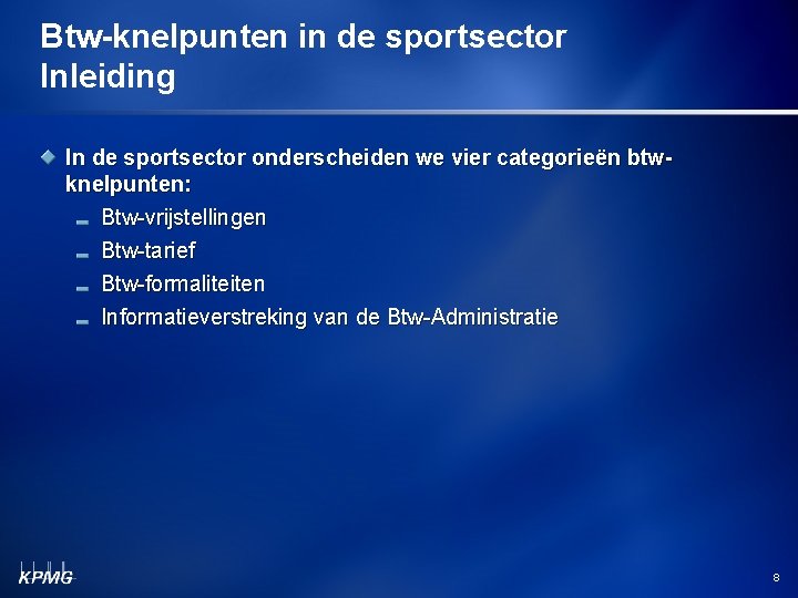 Btw-knelpunten in de sportsector Inleiding In de sportsector onderscheiden we vier categorieën btwknelpunten: Btw-vrijstellingen