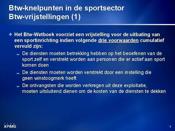 Btw-knelpunten in de sportsector Btw-vrijstellingen (1) Het Btw-Wetboek voorziet een vrijstelling voor de uitbating