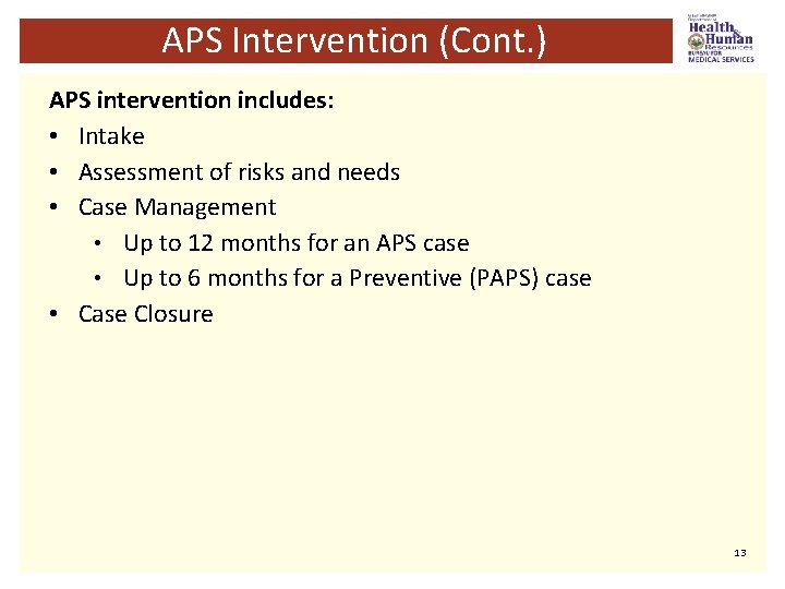 APS Intervention (Cont. ) APS intervention includes: • Intake • Assessment of risks and