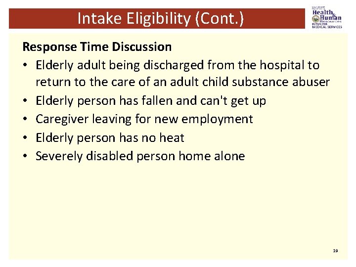Intake Eligibility (Cont. ) Response Time Discussion • Elderly adult being discharged from the
