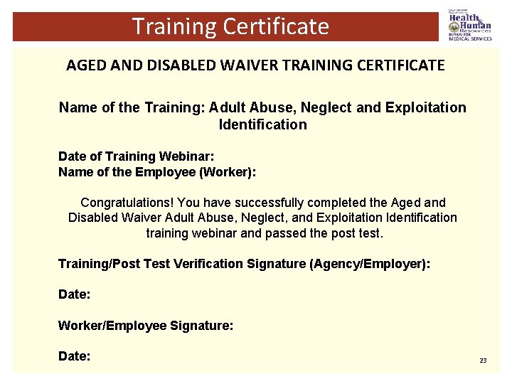 Training Certificate AGED AND DISABLED WAIVER TRAINING CERTIFICATE Name of the Training: Adult Abuse,