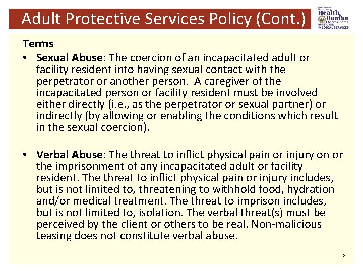 Adult Protective Services Policy (Cont. ) Terms • Sexual Abuse: The coercion of an