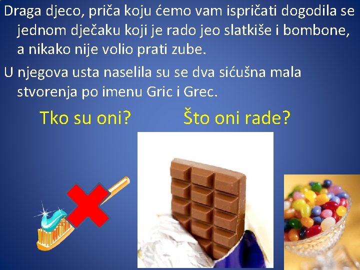 Draga djeco, priča koju ćemo vam ispričati dogodila se jednom dječaku koji je rado