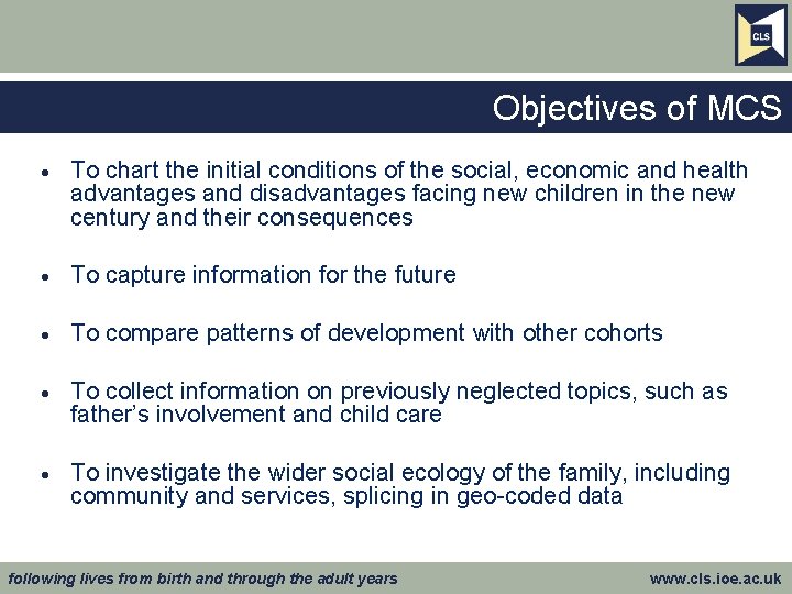 Objectives of MCS · To chart the initial conditions of the social, economic and