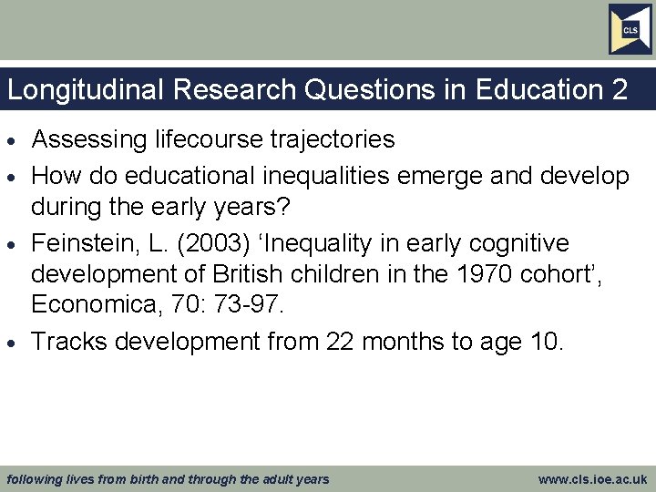 Longitudinal Research Questions in Education 2 Assessing lifecourse trajectories · How do educational inequalities