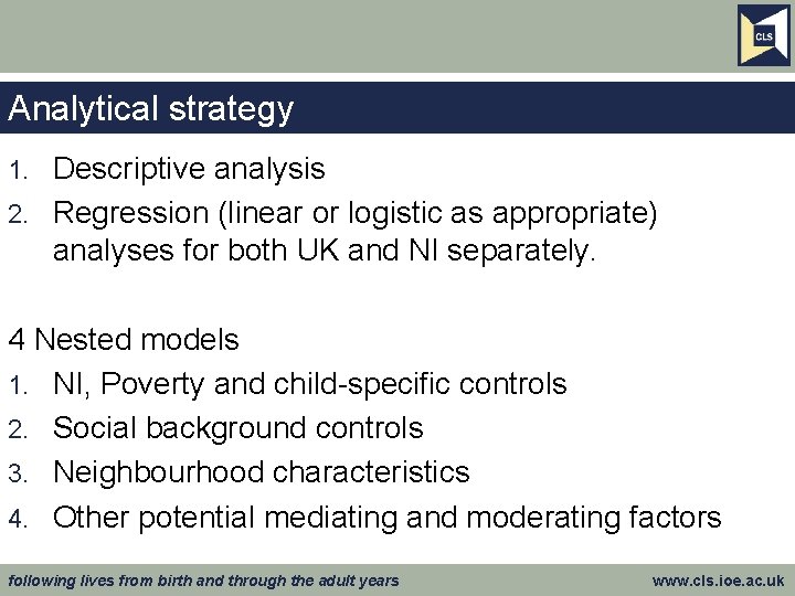 Analytical strategy Descriptive analysis 2. Regression (linear or logistic as appropriate) analyses for both