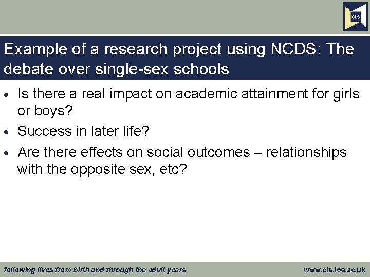 Example of a research project using NCDS: The debate over single-sex schools Is there