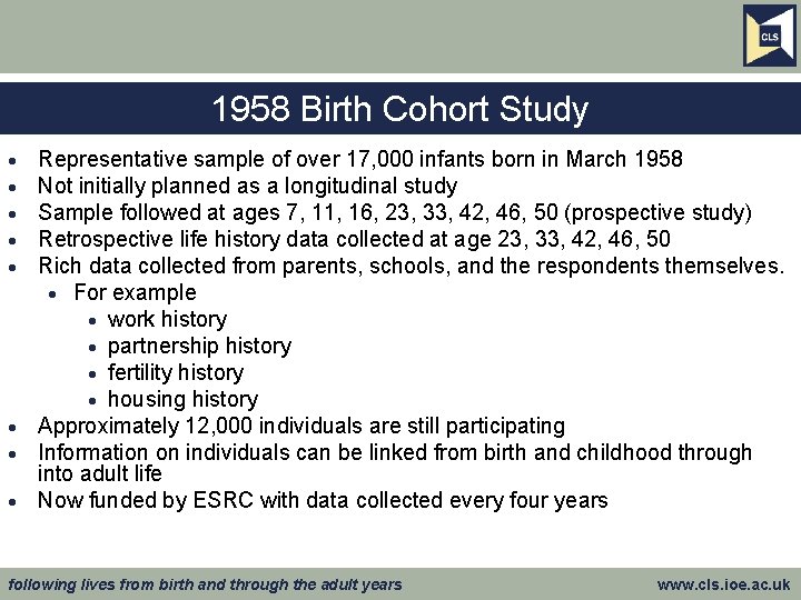 1958 Birth Cohort Study Representative sample of over 17, 000 infants born in March