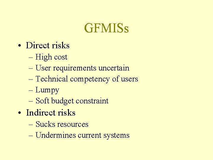 GFMISs • Direct risks – High cost – User requirements uncertain – Technical competency