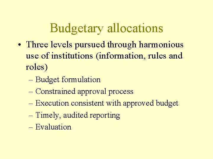 Budgetary allocations • Three levels pursued through harmonious use of institutions (information, rules and
