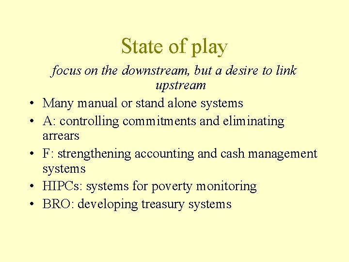 State of play • • • focus on the downstream, but a desire to