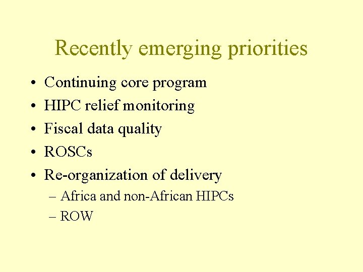 Recently emerging priorities • • • Continuing core program HIPC relief monitoring Fiscal data