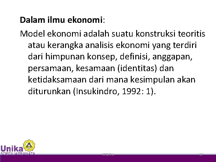 Dalam ilmu ekonomi: Model ekonomi adalah suatu konstruksi teoritis atau kerangka analisis ekonomi yang