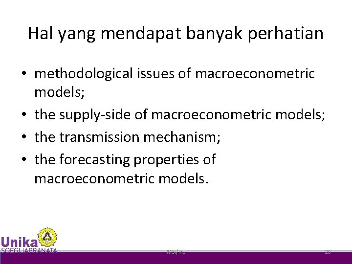 Hal yang mendapat banyak perhatian • methodological issues of macroeconometric models; • the supply-side