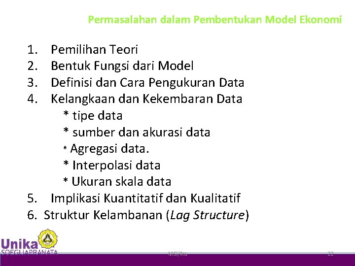 Permasalahan dalam Pembentukan Model Ekonomi 1. 2. 3. 4. Pemilihan Teori Bentuk Fungsi dari