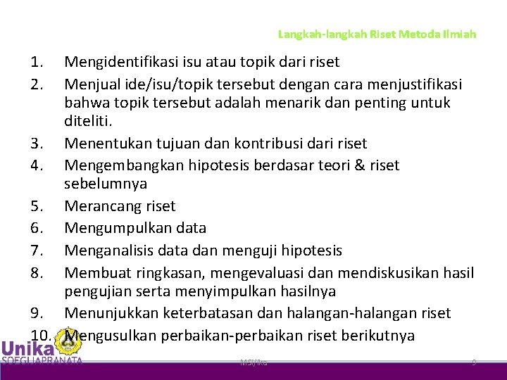 Langkah-langkah Riset Metoda Ilmiah 1. 2. Mengidentifikasi isu atau topik dari riset Menjual ide/isu/topik