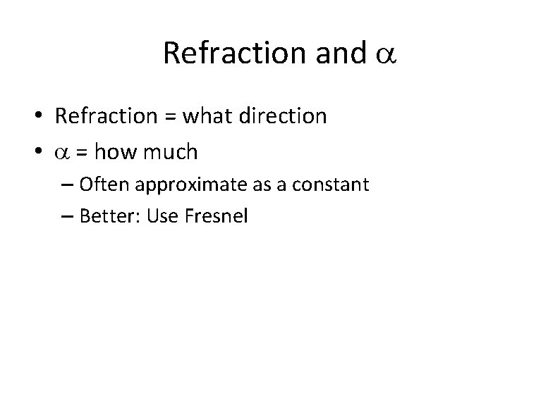 Refraction and a • Refraction = what direction • a = how much –