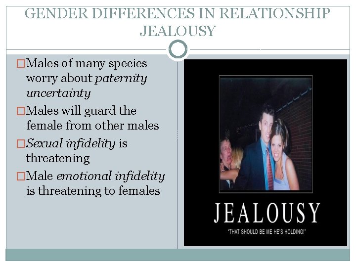 GENDER DIFFERENCES IN RELATIONSHIP JEALOUSY �Males of many species worry about paternity uncertainty �Males