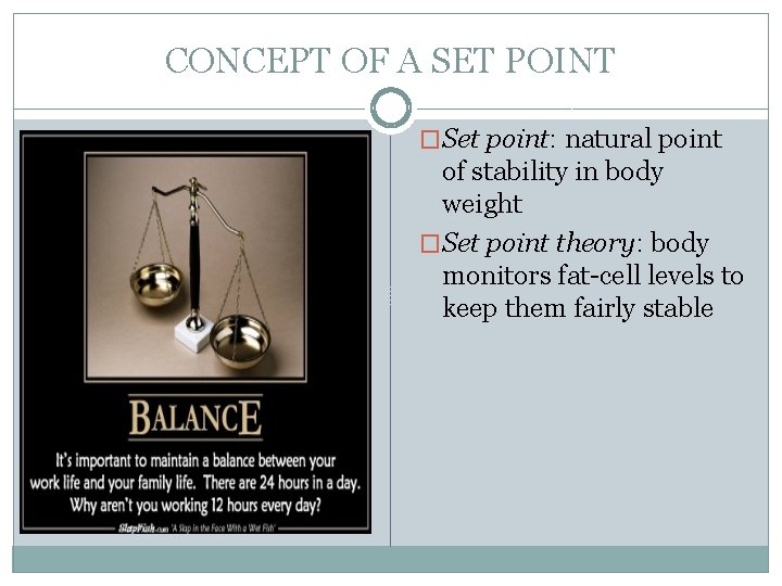 CONCEPT OF A SET POINT �Set point: natural point of stability in body weight