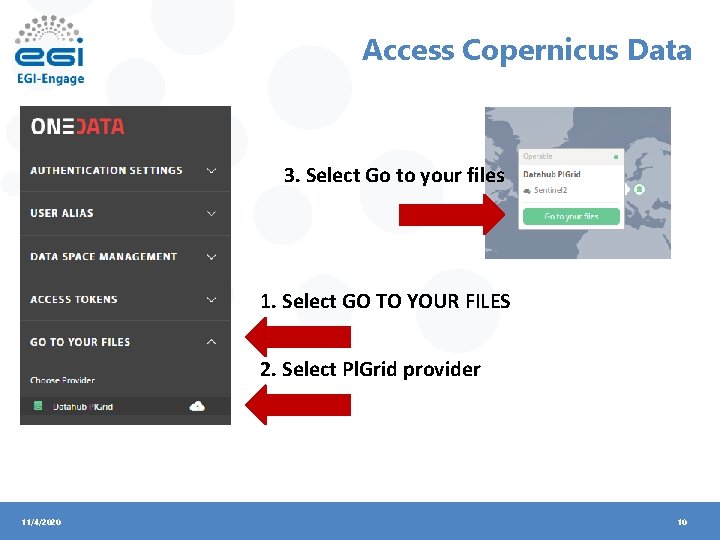 Access Copernicus Data 3. Select Go to your files 1. Select GO TO YOUR