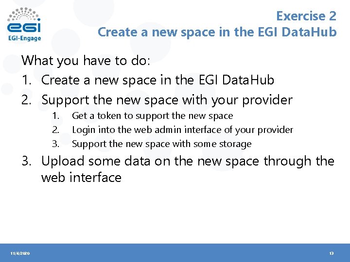 Exercise 2 Create a new space in the EGI Data. Hub What you have