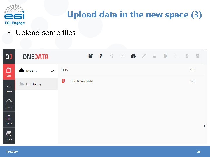 Upload data in the new space (3) • Upload some files 11/4/2020 20 