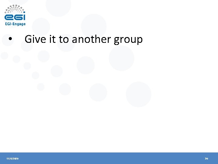  • Give it to another group 11/4/2020 30 