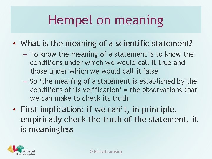 Hempel on meaning • What is the meaning of a scientific statement? – To