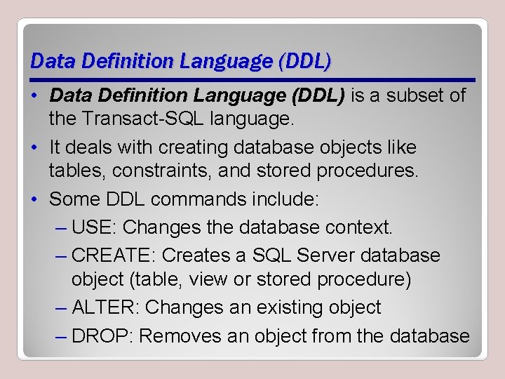 Data Definition Language (DDL) • Data Definition Language (DDL) is a subset of the