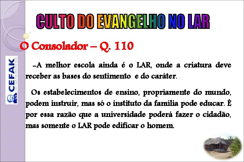 O Consolador – Q. 110 -A melhor escola ainda é o LAR, onde a