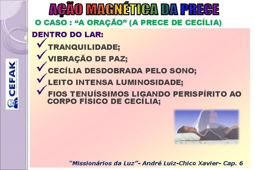 O CASO : “A ORAÇÃO” (A PRECE DE CECÍLIA) DENTRO DO LAR: üTRANQUILIDADE; üVIBRAÇÃO