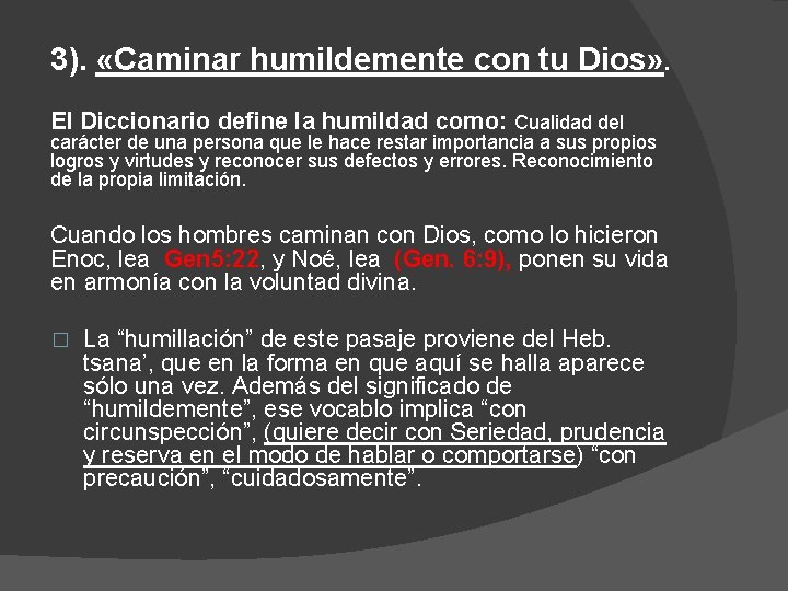 3). «Caminar humildemente con tu Dios» . El Diccionario define la humildad como: Cualidad