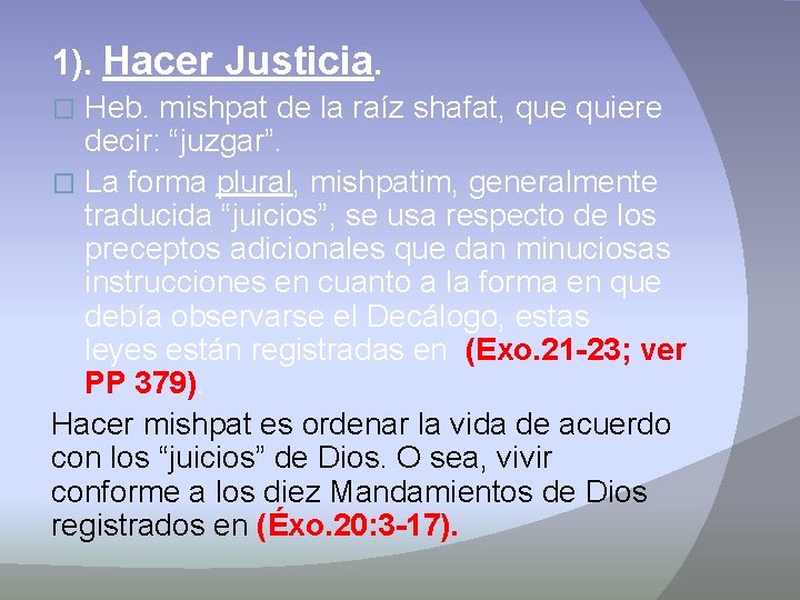 1). Hacer Justicia. Heb. mishpat de la raíz shafat, que quiere decir: “juzgar”. �