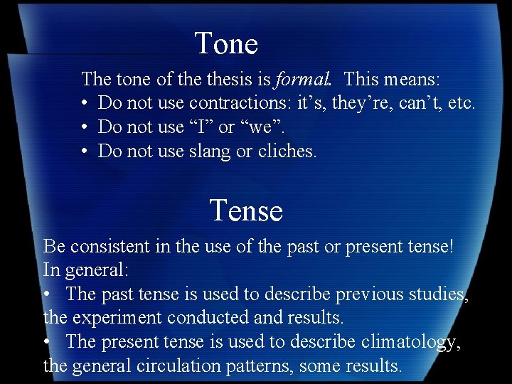 Tone The tone of thesis is formal. This means: • Do not use contractions: