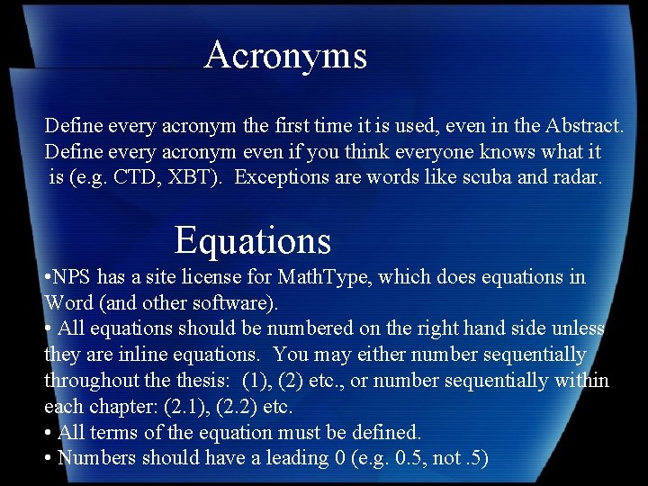 Acronyms Define every acronym the first time it is used, even in the Abstract.