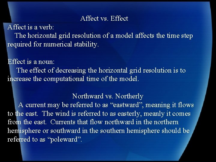 Affect vs. Effect Affect is a verb: The horizontal grid resolution of a model