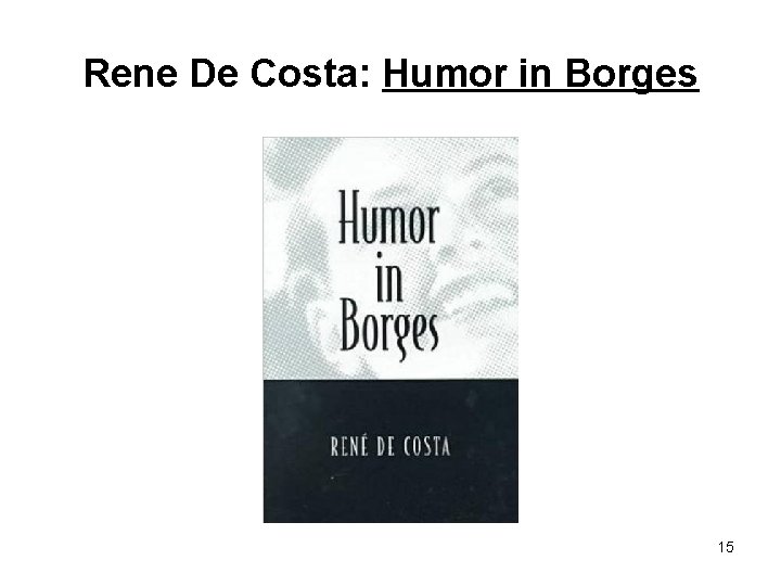 Rene De Costa: Humor in Borges 15 