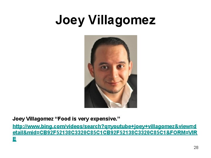 Joey Villagomez “Food is very expensive. ” http: //www. bing. com/videos/search? q=youtube+joey+villagomez&view=d etail&mid=CB 92