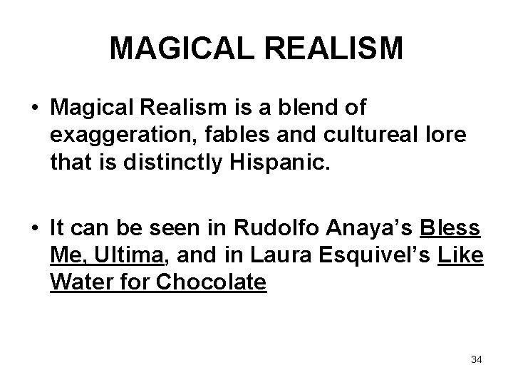 MAGICAL REALISM • Magical Realism is a blend of exaggeration, fables and cultureal lore