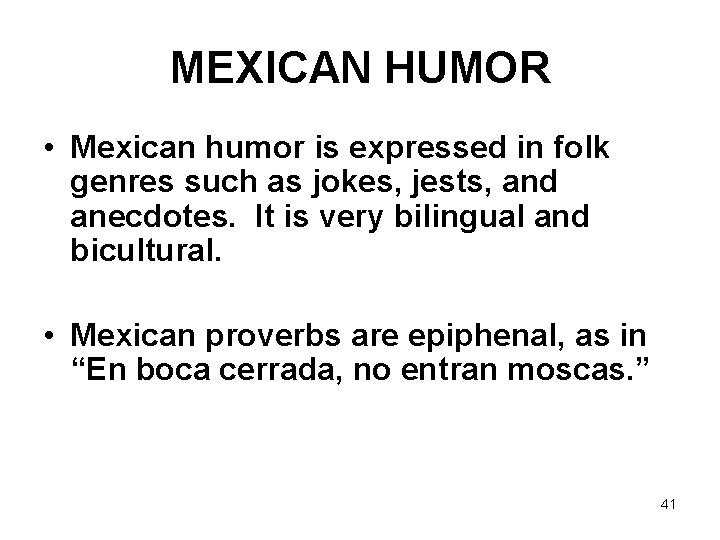 MEXICAN HUMOR • Mexican humor is expressed in folk genres such as jokes, jests,