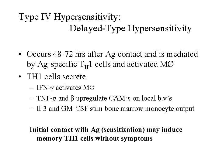 Type IV Hypersensitivity: Delayed-Type Hypersensitivity • Occurs 48 -72 hrs after Ag contact and