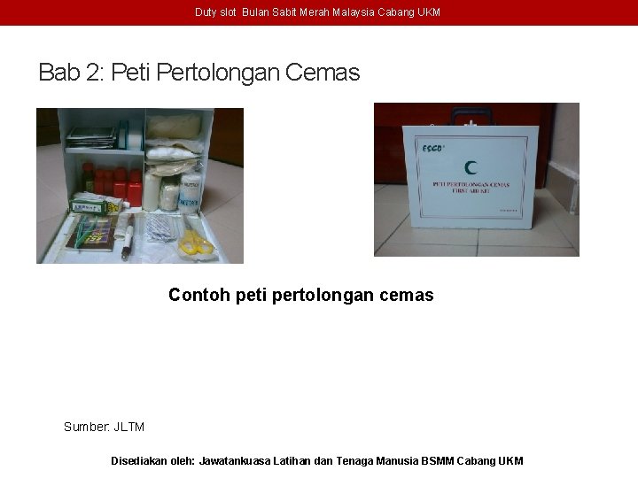 Duty slot Bulan Sabit Merah Malaysia Cabang UKM Bab 2: Peti Pertolongan Cemas Contoh