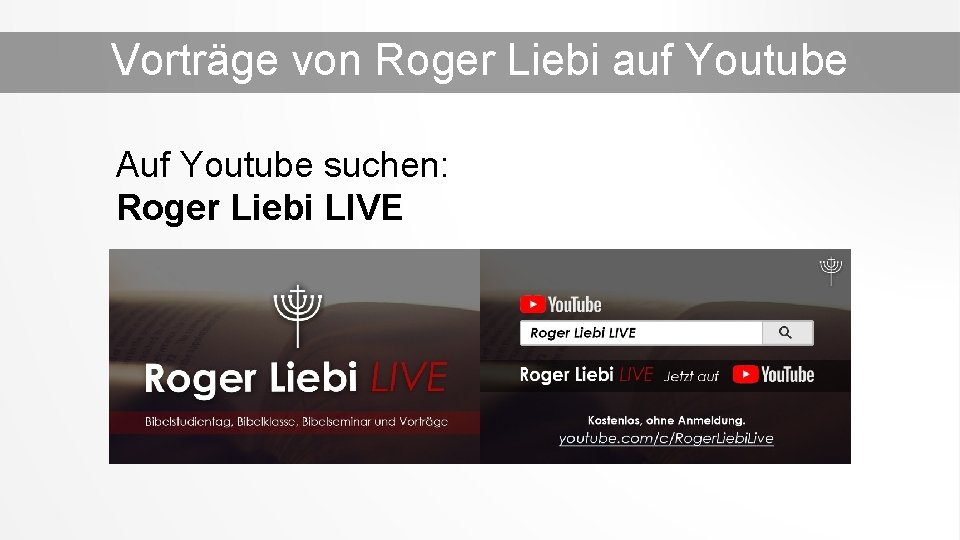 Vorträge von Roger Liebi auf Youtube Auf Youtube suchen: Roger Liebi LIVE 