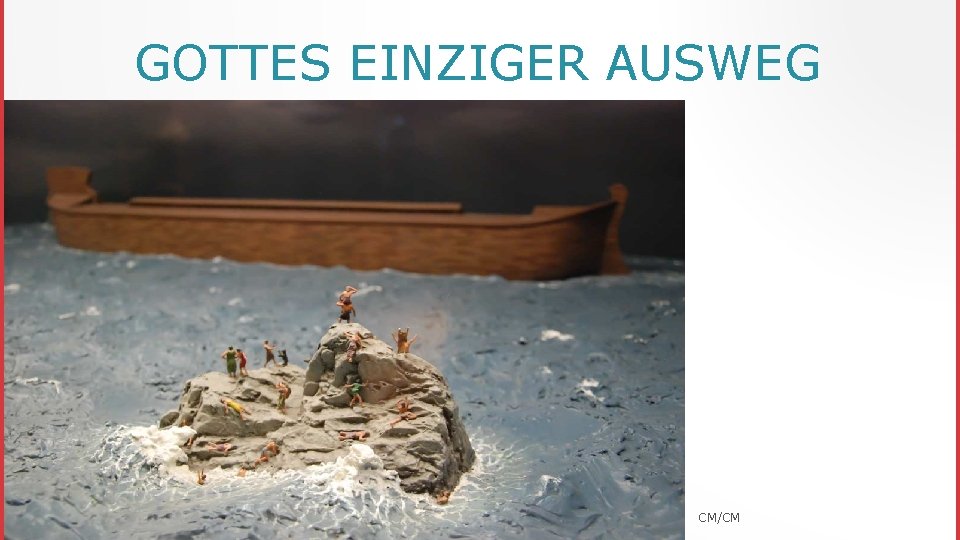 GOTTES EINZIGER AUSWEG CM/CM 
