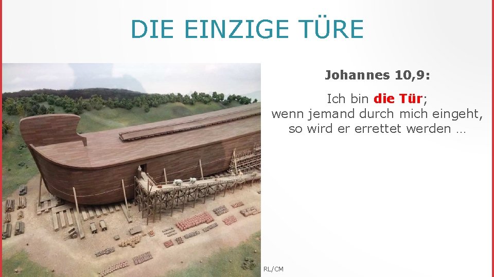 DIE EINZIGE TÜRE Johannes 10, 9: Ich bin die Tür; wenn jemand durch mich