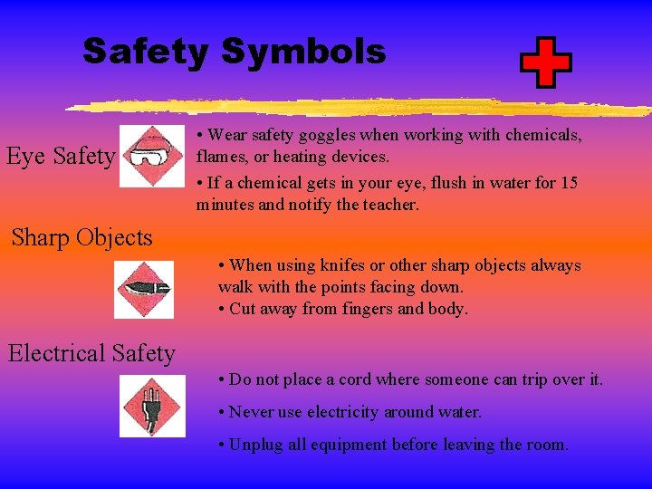 Safety Symbols Eye Safety • Wear safety goggles when working with chemicals, flames, or