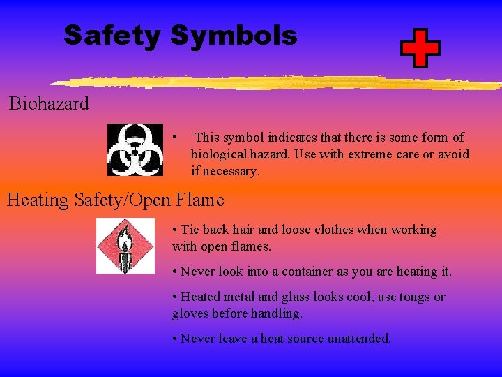 Safety Symbols Biohazard • This symbol indicates that there is some form of biological