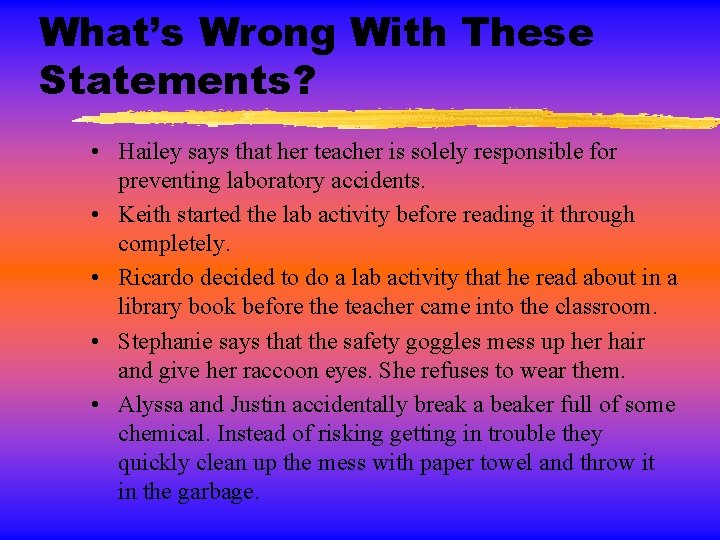 What’s Wrong With These Statements? • Hailey says that her teacher is solely responsible