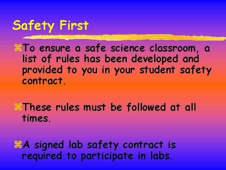 Safety First z. To ensure a safe science classroom, a list of rules has